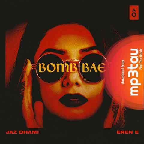Bomb-Bae-Ft-Eren-E Jaz Dhami mp3 song lyrics